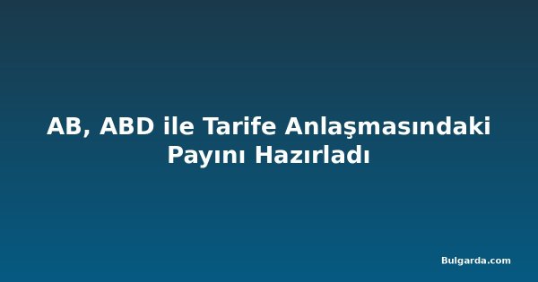 AB, ABD ile Tarife Anlaşmasındaki Payını Hazırladı