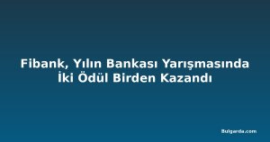 Fibank, Yılın Bankası Yarışmasında İki Ödül Birden Kazandı