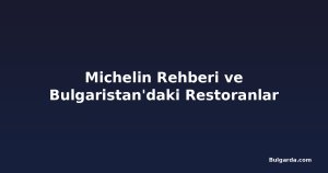 Michelin Rehberi ve Bulgaristan'daki Restoranlar