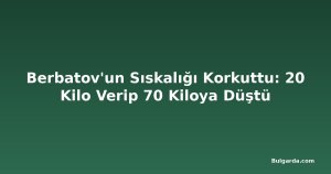 Berbatov'un Sıskalığı Korkuttu: 20 Kilo Verip 70 Kiloya Düştü