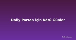 Dolly Parton İçin Kötü Günler