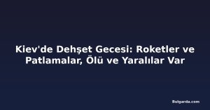 Kiev'de Dehşet Gecesi: Roketler ve Patlamalar, Ölü ve Yaralılar Var