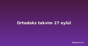 Ortodoks takvim 27 eylül