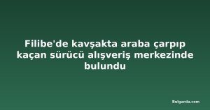 Filibe'de kavşakta araba çarpıp kaçan sürücü alışveriş merkezinde bulundu
