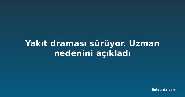 Yakıt draması sürüyor. Uzman nedenini açıkladı