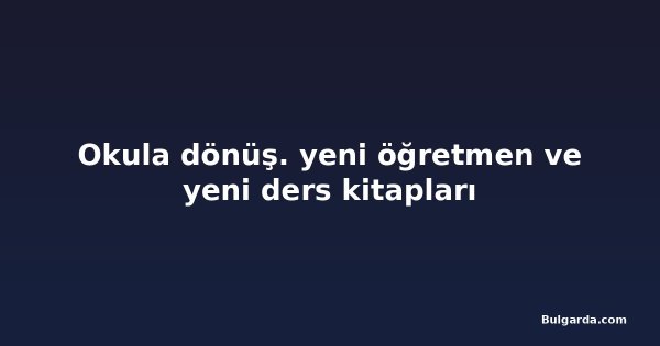 Okula dönüş. yeni öğretmen ve yeni ders kitapları