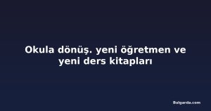 Okula dönüş. yeni öğretmen ve yeni ders kitapları