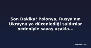 Son Dakika! Polonya, Rusya'nın Ukrayna'ya düzenlediği saldırılar nedeniyle savaş uçaklarını havalandırdı