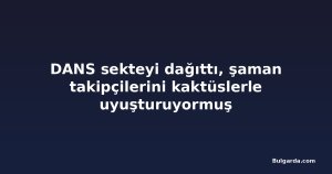DANS sekteyi dağıttı, şaman takipçilerini kaktüslerle uyuşturuyormuş