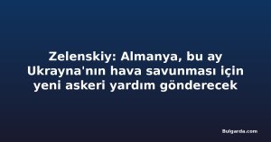Zelenskiy: Almanya, bu ay Ukrayna'nın hava savunması için yeni askeri yardım gönderecek