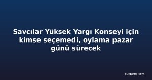 Savcılar Yüksek Yargı Konseyi için kimse seçemedi, oylama pazar günü sürecek
