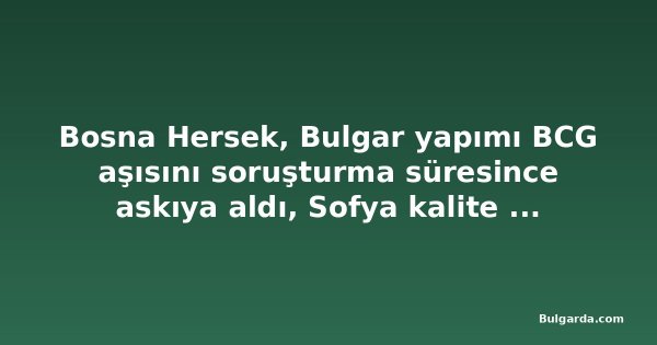 Bosna Hersek, Bulgar yapımı BCG aşısını soruşturma süresince askıya aldı, Sofya kalite endişesini doğrulamadı