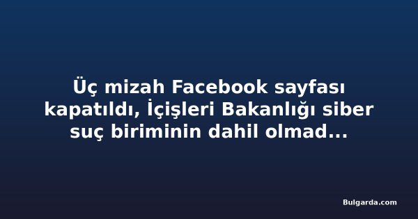 Üç mizah Facebook sayfası kapatıldı, İçişleri Bakanlığı siber suç biriminin dahil olmadığını açıkladı