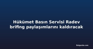Hükümet Basın Servisi Radev brifing paylaşımlarını kaldıracak