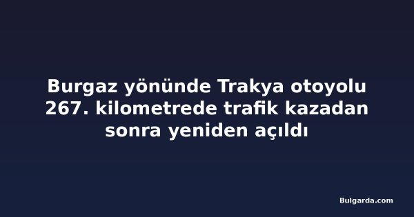 Burgaz yönünde Trakya otoyolu 267. kilometrede trafik kazadan sonra yeniden açıldı